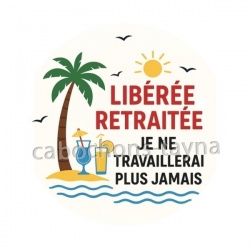 libérée retraitée je ne travaillerai plus jamais
