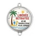 Connecteur Cabochon Argent - libérée retraitée je ne travaillerai plus jamais