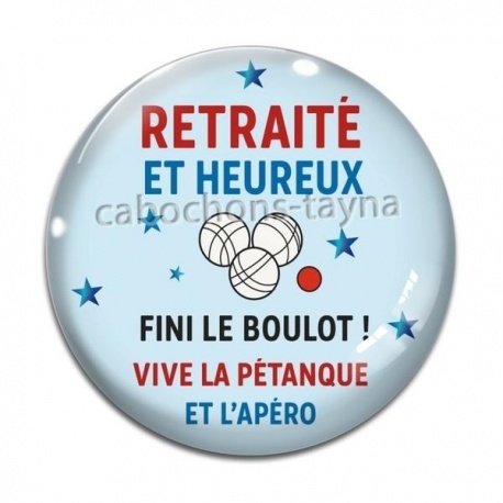 Cabochon Verre - retraité et heureux fini le boulot vive la pétanque et l'apéro