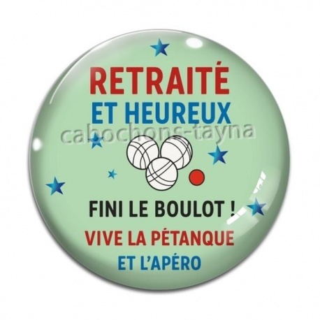 Cabochon Verre - retraité et heureux fini le boulot vive la pétanque et l'apéro