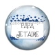 Cabochon Verre - papa je t'aime