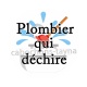 plombier qui déchire