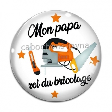 Cabochon Verre - mon papa roi du bricolage