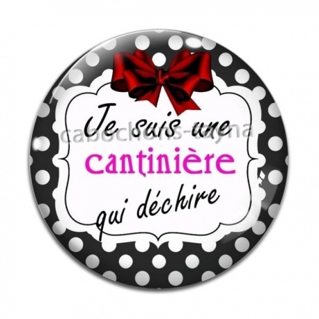 Cabochon Verre - je suis une cantinière qui déchire
