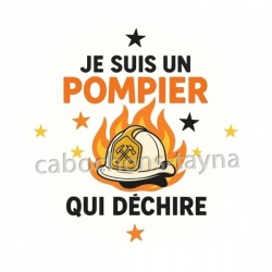 je suis un pompier qui déchire