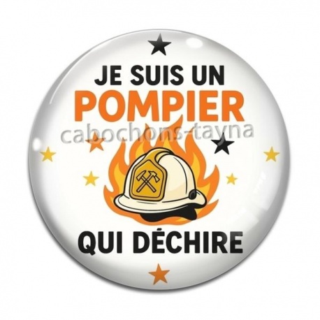 Cabochon Verre - je suis un pompier qui déchire