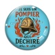 Cabochon Verre - je suis un pompier qui déchire
