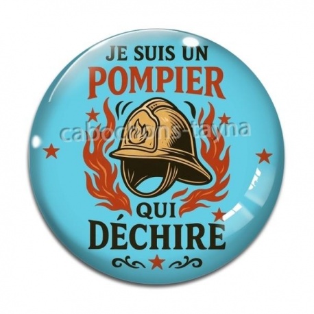 Cabochon Verre - je suis un pompier qui déchire