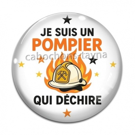 Cabochon Verre - je suis un pompier qui déchire