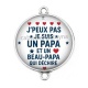 Connecteur Cabochon Argent -  j'peux pas je suis un papa et un beau papa qui déchire