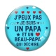 Cabochon Verre -  j'peux pas je suis un papa et un beau papa qui déchire