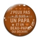 Cabochon Verre -  j'peux pas je suis un papa et un beau papa qui déchire