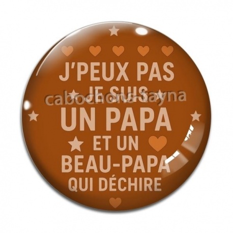 Cabochon Verre -  j'peux pas je suis un papa et un beau papa qui déchire
