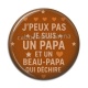 Cabochon Résine -  j'peux pas je suis un papa et un beau papa qui déchire