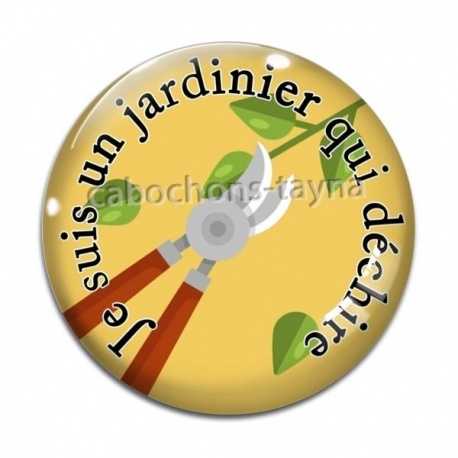 Cabochon Verre - je suis un jardinier qui déchire