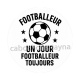 footballeur un jour footballeur toujours