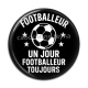 Cabochon Résine - footballeur un jour footballeur toujours