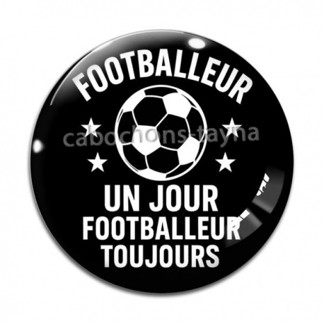 Cabochon Verre - footballeur un jour footballeur toujours
