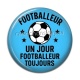 Cabochon Résine - footballeur un jour footballeur toujours