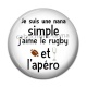 Cabochon Résine - je suis une nana simple j'aime le rugby et l'apéro