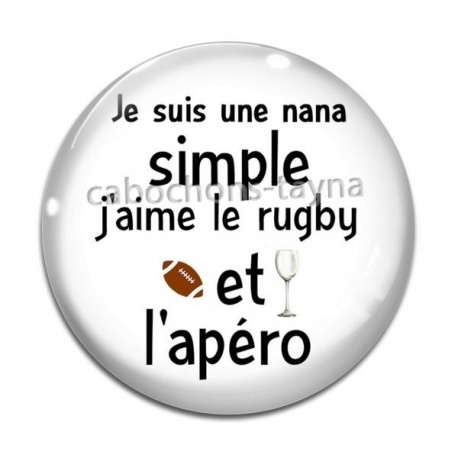 Cabochon Verre - je suis une nana simple j'aime le rugby et l'apéro