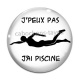 Cabochon Verre - j'peux pas j'ai piscine