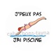 j'peux pas j'ai piscine