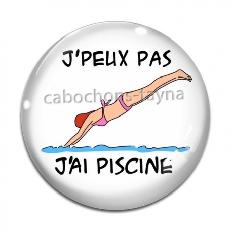 Cabochon Verre - j'peux pas j'ai piscine