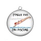 Pendentif Cabochon Argent - j'peux pas j'ai piscine