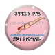 Cabochon Verre - j'peux pas j'ai piscine
