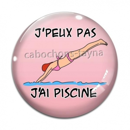Cabochon Verre - j'peux pas j'ai piscine