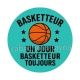 basketteur un jour basketteur toujours