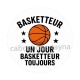 basketteur un jour basketteur toujours