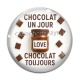 Cabochon Verre - chocolat un jour chocolat toujours