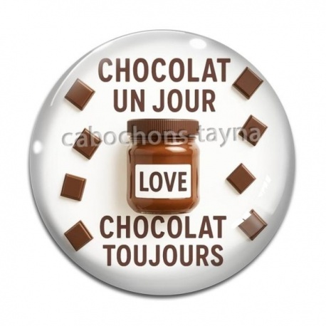 Cabochon Verre - chocolat un jour chocolat toujours
