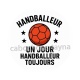 handballeur un jour handballeur toujours