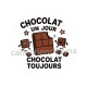 chocolat un jour chocolat toujours