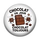 Cabochon Résine - chocolat un jour chocolat toujours