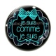Cabochon Verre - je suis comme je suis