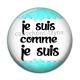 Cabochon Résine - je suis comme je suis