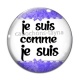 Cabochon Verre - je suis comme je suis