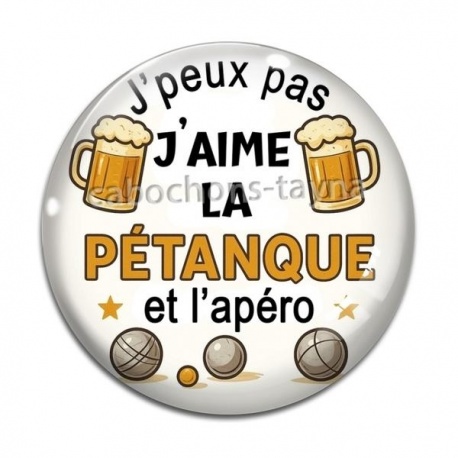 Cabochon Verre - j'peux pas  j'aime la pétanque et l'apéro