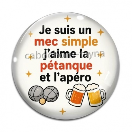 Cabochon Verre - je suis un mec simple j'aime la pétanque et l'apéro