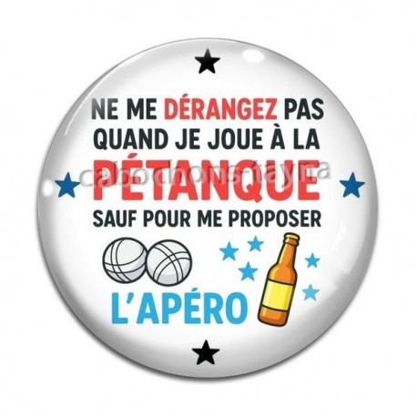 Cabochon Verre - ne me derangez pas quand je joue à la pétanque sauf pour me proposer l'apéro