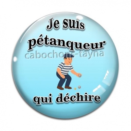 Cabochon Verre - je suis un pétanqueur qui déchire