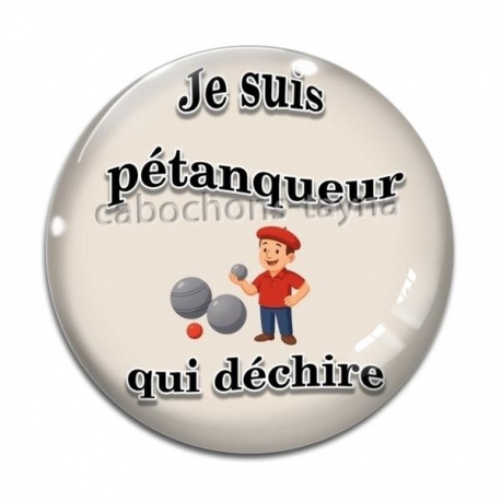 Cabochon Verre - je suis un pétanqueur qui déchire