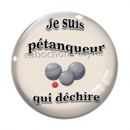 Cabochon Verre - je suis un pétanqueur qui déchire