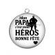 Pendentif Cabochon Argent - mon papa c'est mon héros bonne fête