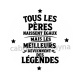 tous les pères naissent égaux mais les meilleurs deviennent des légendés
