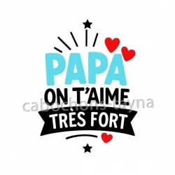 papa on t'aime très fort